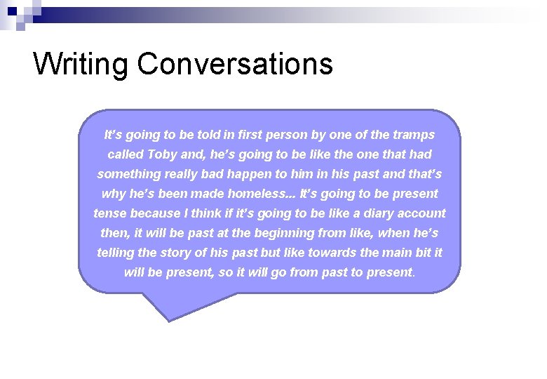 Writing Conversations It’s going to be told in first person by one of the