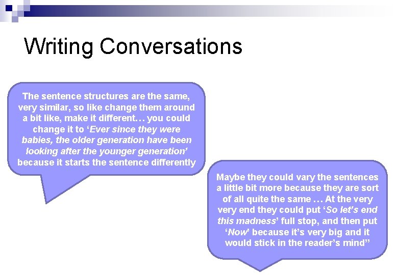 Writing Conversations The sentence structures are the same, very similar, so like change them