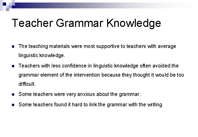 Teacher Grammar Knowledge n The teaching materials were most supportive to teachers with average