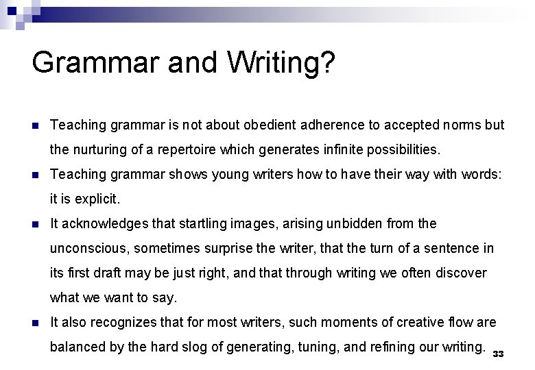 Grammar and Writing? n Teaching grammar is not about obedient adherence to accepted norms