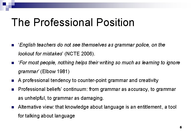 The Professional Position n ‘English teachers do not see themselves as grammar police, on