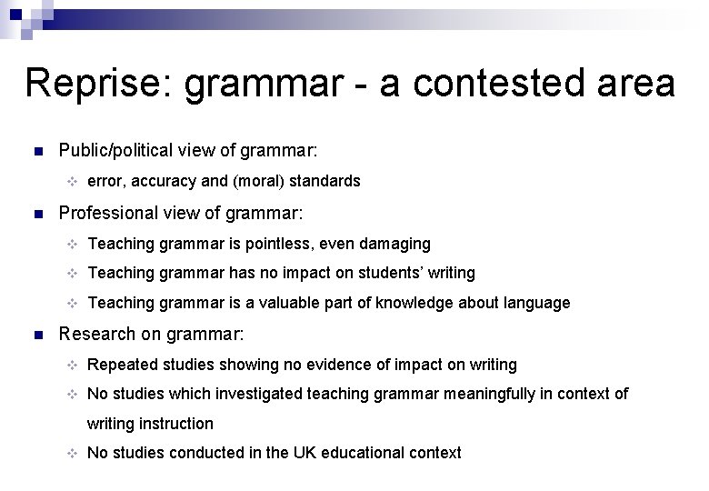 Reprise: grammar - a contested area n Public/political view of grammar: v n n