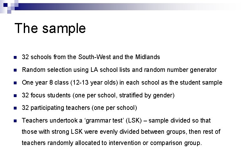 The sample n 32 schools from the South-West and the Midlands n Random selection