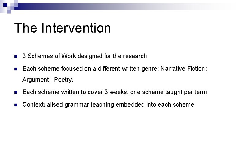 The Intervention n 3 Schemes of Work designed for the research n Each scheme