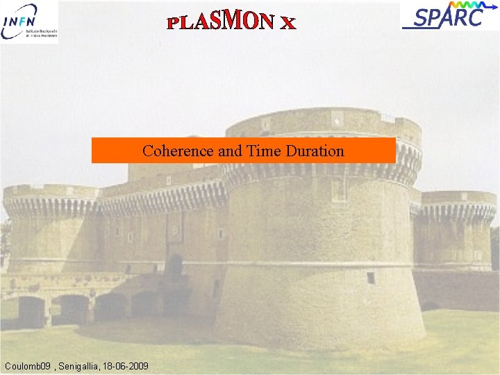 Coherence and Time Duration Coulomb 09 , Senigallia, 18 -06 -2009 