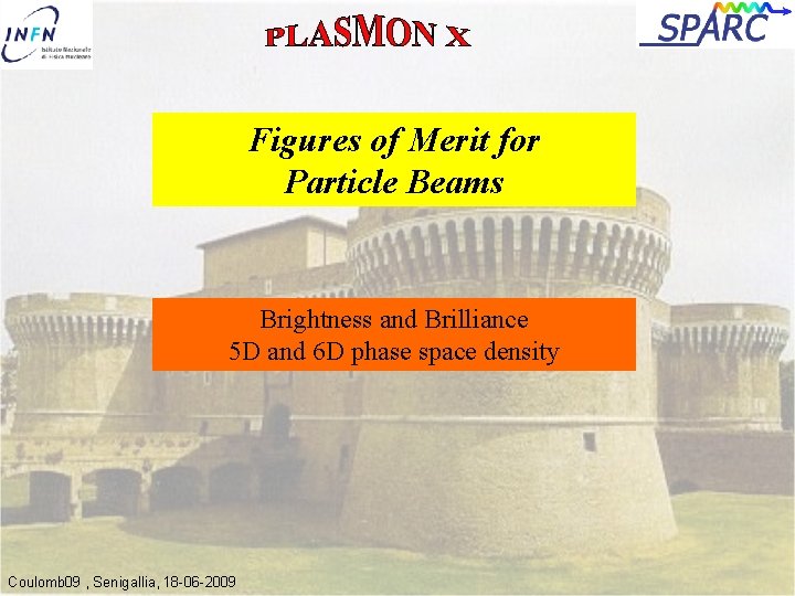 Figures of Merit for Particle Beams Brightness and Brilliance 5 D and 6 D