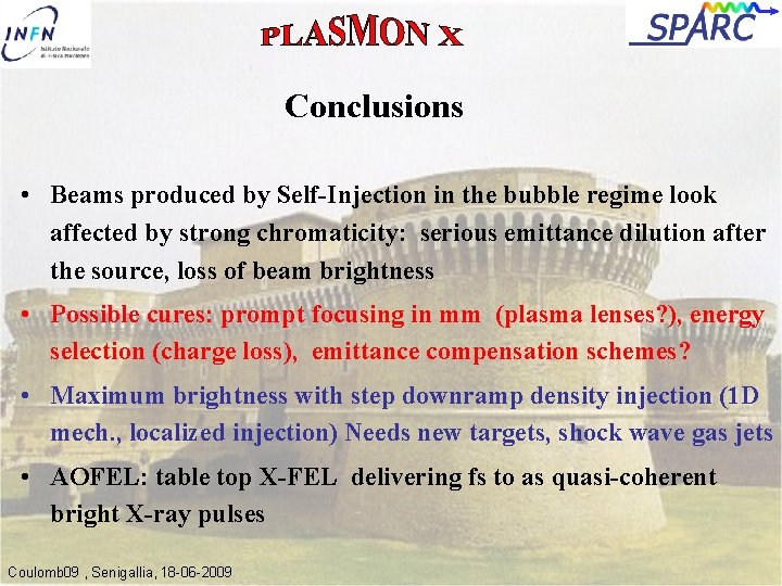 Conclusions • Beams produced by Self-Injection in the bubble regime look affected by strong