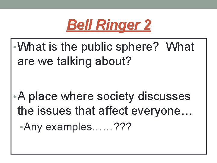 Bell Ringer 2 • What is the public sphere? What are we talking about?