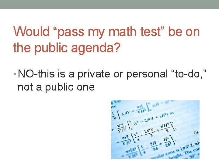 Would “pass my math test” be on the public agenda? • NO-this is a