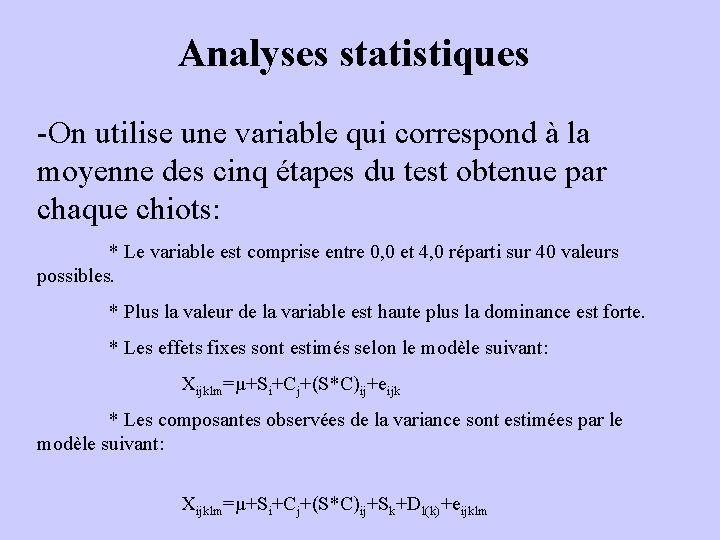 Analyses statistiques -On utilise une variable qui correspond à la moyenne des cinq étapes