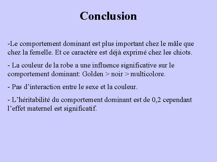 Conclusion -Le comportement dominant est plus important chez le mâle que chez la femelle.