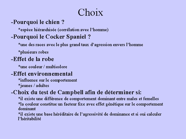 Choix -Pourquoi le chien ? *espèce hiérarchisée (corrélation avec l’homme) -Pourquoi le Cocker Spaniel