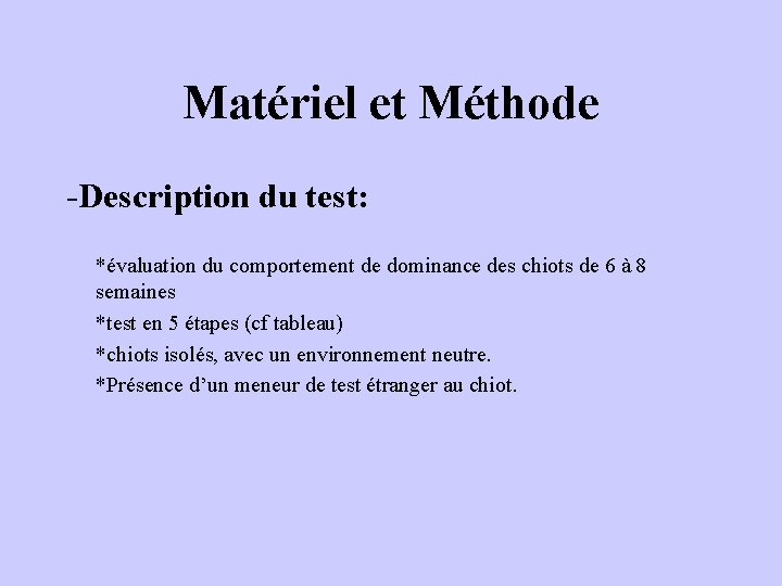 Matériel et Méthode -Description du test: *évaluation du comportement de dominance des chiots de