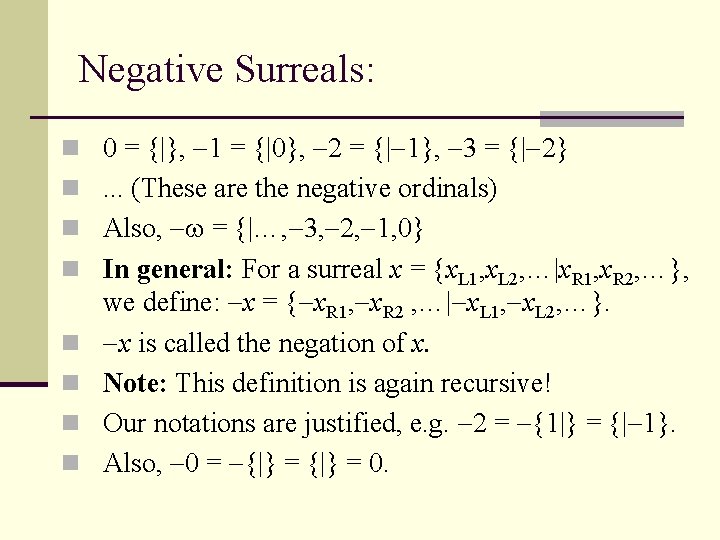 Negative Surreals: n 0 = {|}, 1 = {|0}, 2 = {| 1}, 3