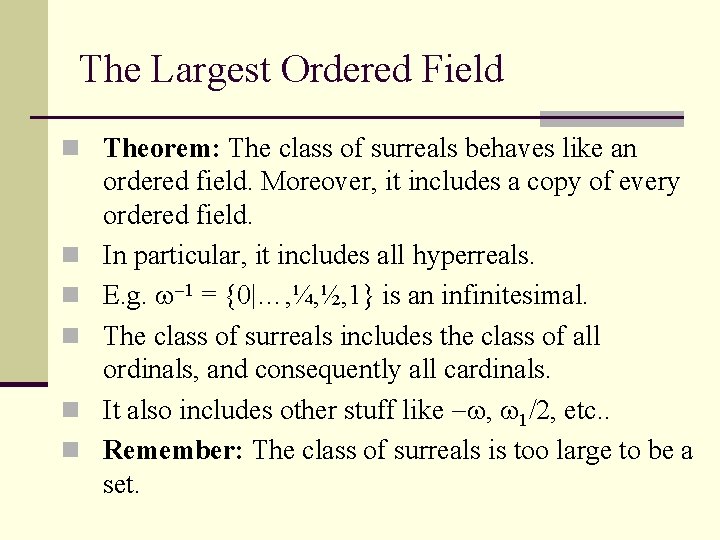 The Largest Ordered Field n Theorem: The class of surreals behaves like an n