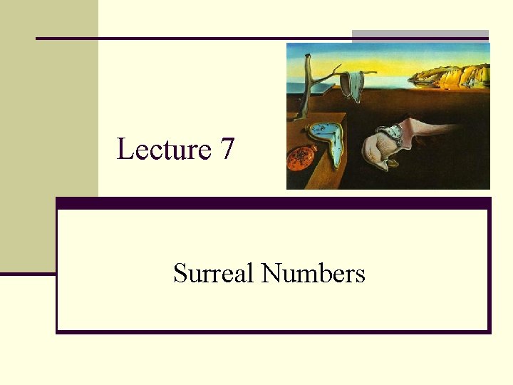 Lecture 7 Surreal Numbers 