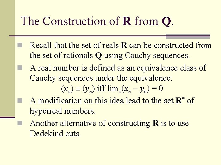 The Construction of R from Q. n Recall that the set of reals R