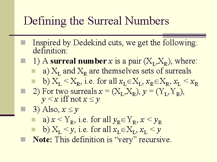 Defining the Surreal Numbers n Inspired by Dedekind cuts, we get the following: n