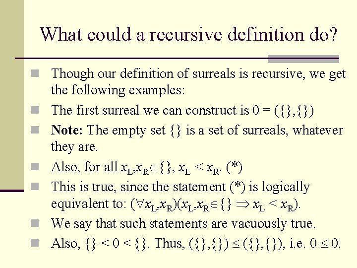 What could a recursive definition do? n Though our definition of surreals is recursive,