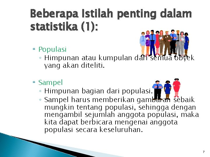 Beberapa Istilah penting dalam statistika (1): Populasi ◦ Himpunan atau kumpulan dari semua obyek