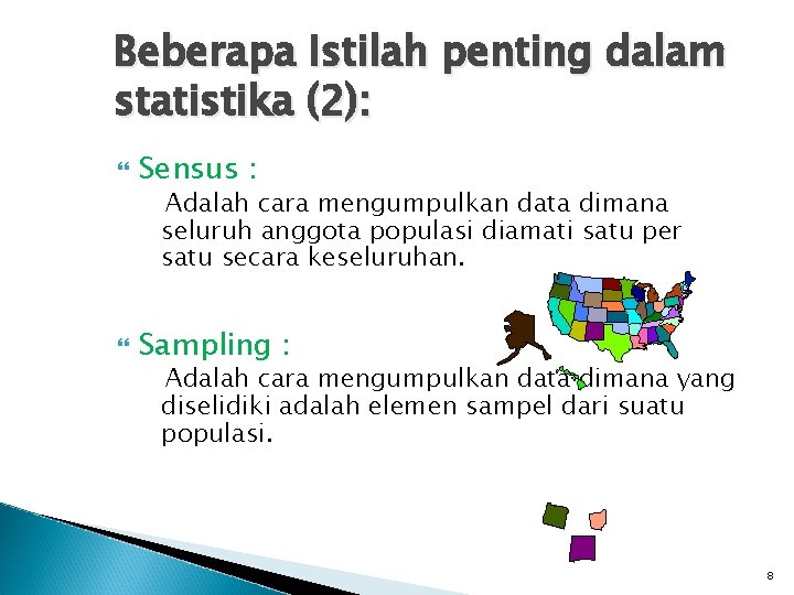 Beberapa Istilah penting dalam statistika (2): Sensus : Adalah cara mengumpulkan data dimana seluruh
