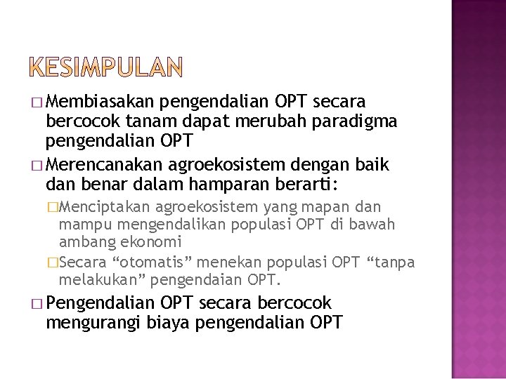 � Membiasakan pengendalian OPT secara bercocok tanam dapat merubah paradigma pengendalian OPT � Merencanakan