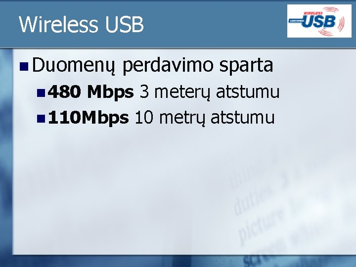 Wireless USB n Duomenų perdavimo sparta n 480 Mbps 3 meterų atstumu n 110