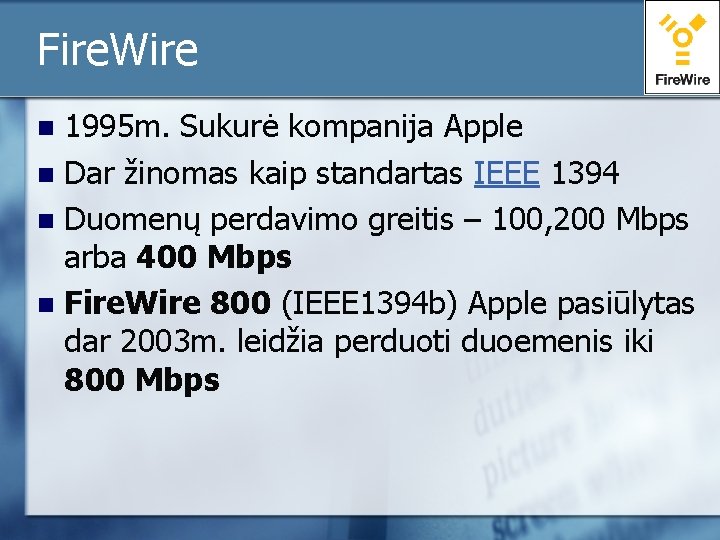 Fire. Wire 1995 m. Sukurė kompanija Apple n Dar žinomas kaip standartas IEEE 1394
