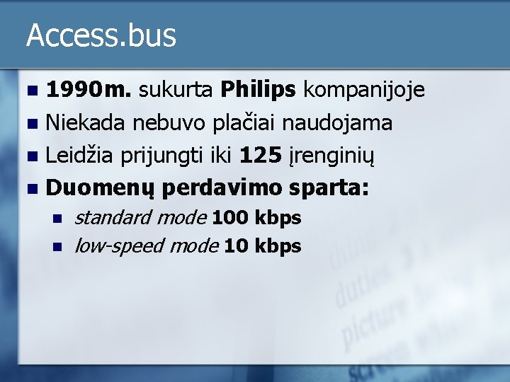 Access. bus 1990 m. sukurta Philips kompanijoje n Niekada nebuvo plačiai naudojama n Leidžia
