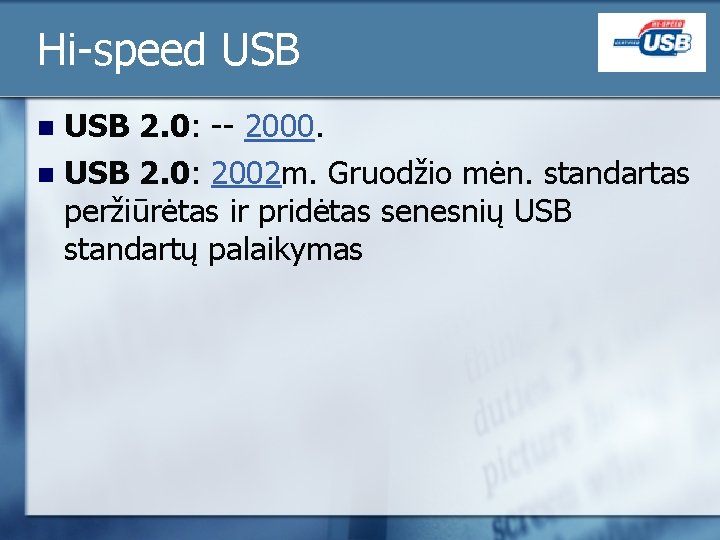 Hi-speed USB 2. 0: -- 2000. n USB 2. 0: 2002 m. Gruodžio mėn.