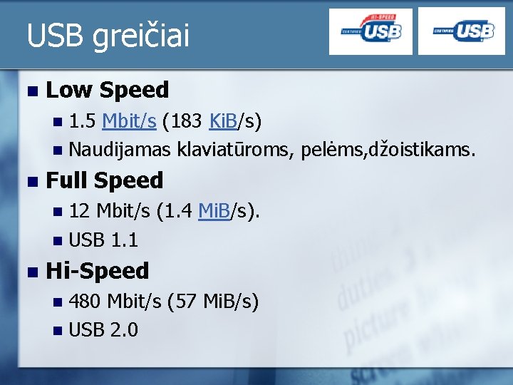 USB greičiai n Low Speed 1. 5 Mbit/s (183 Ki. B/s) n Naudijamas klaviatūroms,