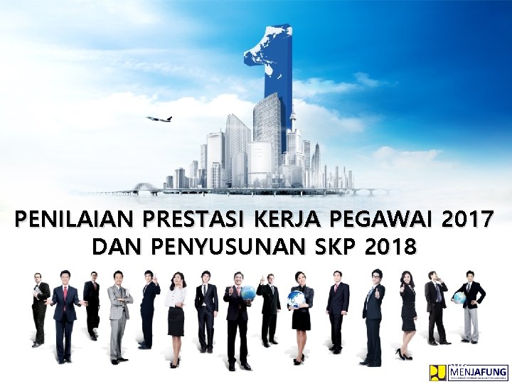 PENILAIAN PRESTASI KERJA PEGAWAI 2017 DAN PENYUSUNAN SKP 2018 