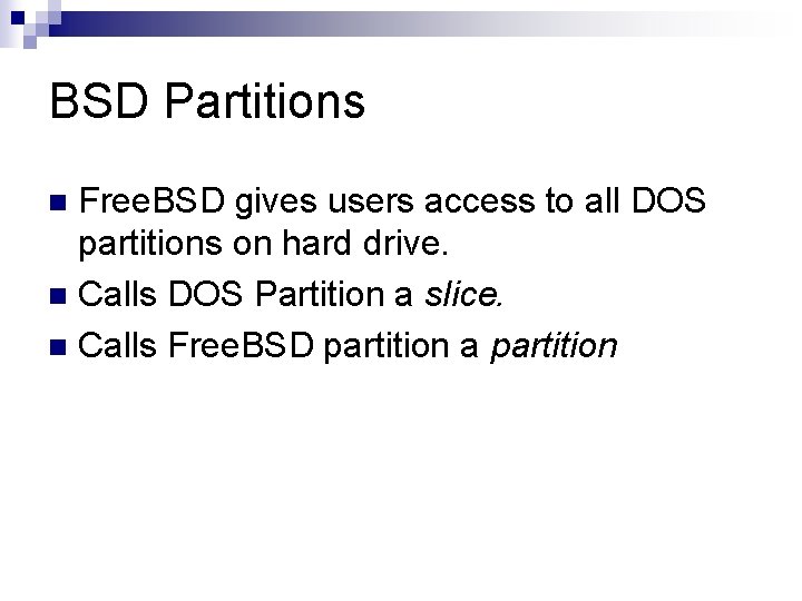 BSD Partitions Free. BSD gives users access to all DOS partitions on hard drive.