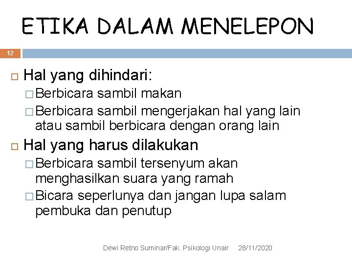 ETIKA DALAM MENELEPON 12 Hal yang dihindari: � Berbicara sambil makan � Berbicara sambil