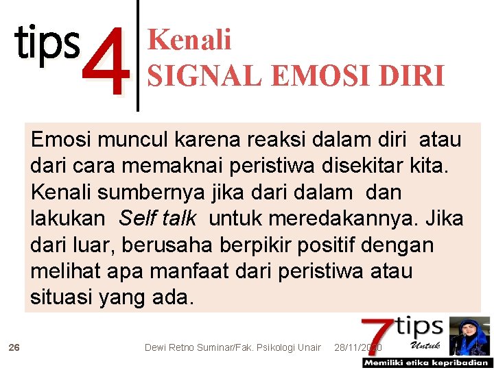 tips 4 Kenali SIGNAL EMOSI DIRI Emosi muncul karena reaksi dalam diri atau dari