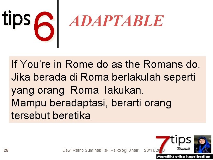 tips 6 ADAPTABLE If You’re in Rome do as the Romans do. Jika berada