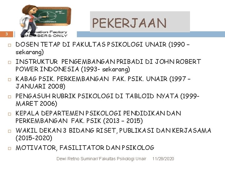 PEKERJAAN 3 DOSEN TETAP DI FAKULTAS PSIKOLOGI UNAIR (1990 – sekarang) INSTRUKTUR PENGEMBANGAN PRIBADI