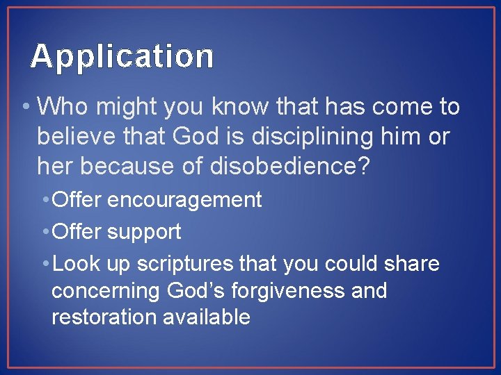 Application • Who might you know that has come to believe that God is
