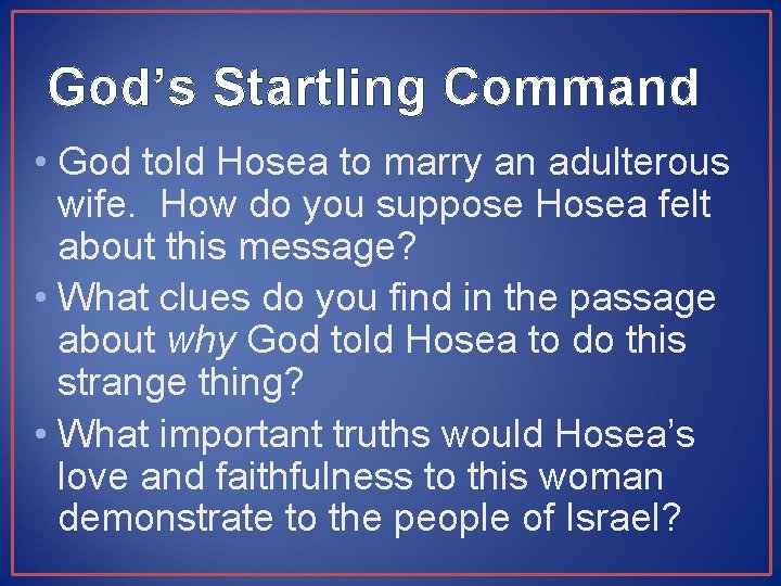 God’s Startling Command • God told Hosea to marry an adulterous wife. How do