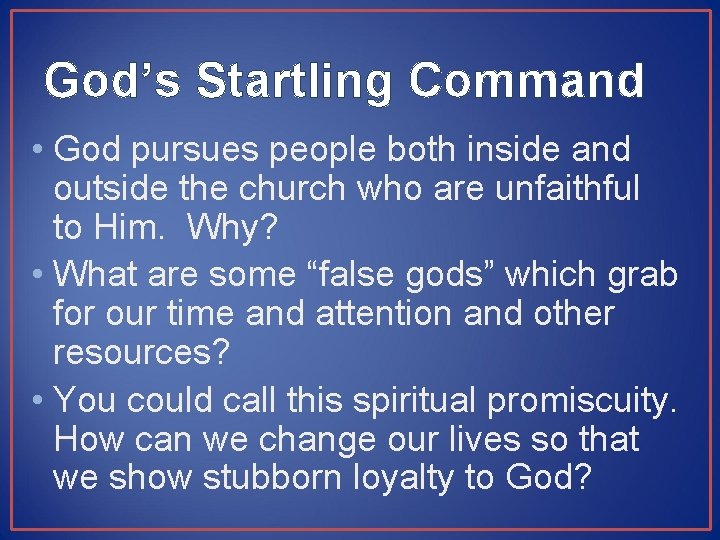 God’s Startling Command • God pursues people both inside and outside the church who