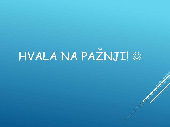 HVALA NA PAŽNJI! 