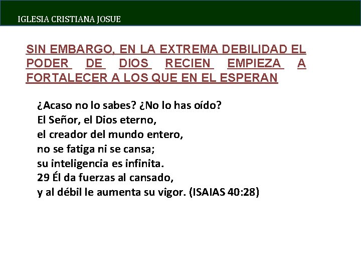 IGLESIA CRISTIANA JOSUE SIN EMBARGO, EN LA EXTREMA DEBILIDAD EL PODER DE DIOS RECIEN