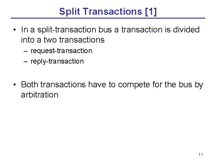 Split Transactions [1] • In a split-transaction bus a transaction is divided into a