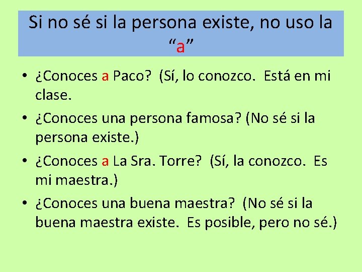 Si no sé si la persona existe, no uso la “a” • ¿Conoces a