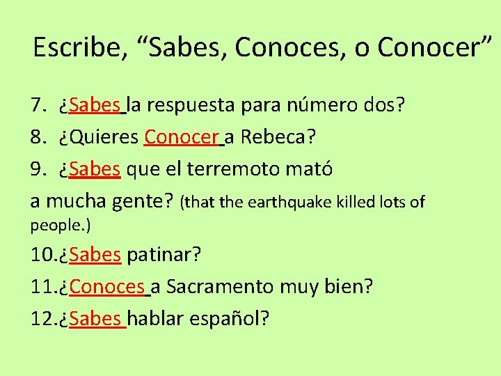 Escribe, “Sabes, Conoces, o Conocer” 7. ¿Sabes la respuesta para número dos? 8. ¿Quieres