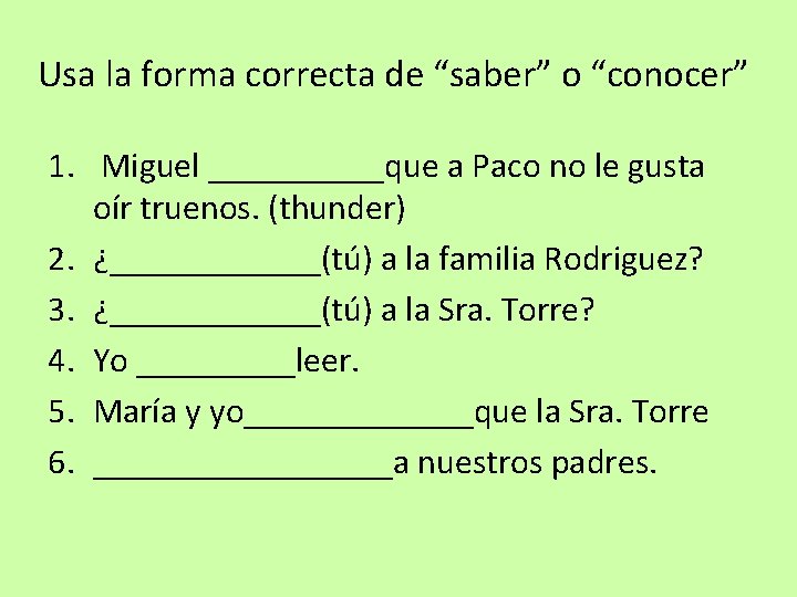 Usa la forma correcta de “saber” o “conocer” 1. Miguel _____que a Paco no