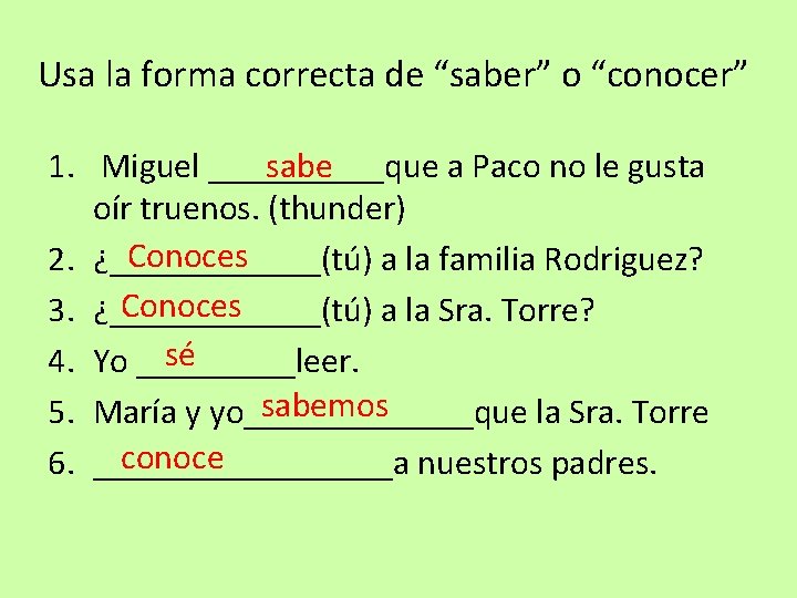 Usa la forma correcta de “saber” o “conocer” 1. Miguel _____que a Paco no