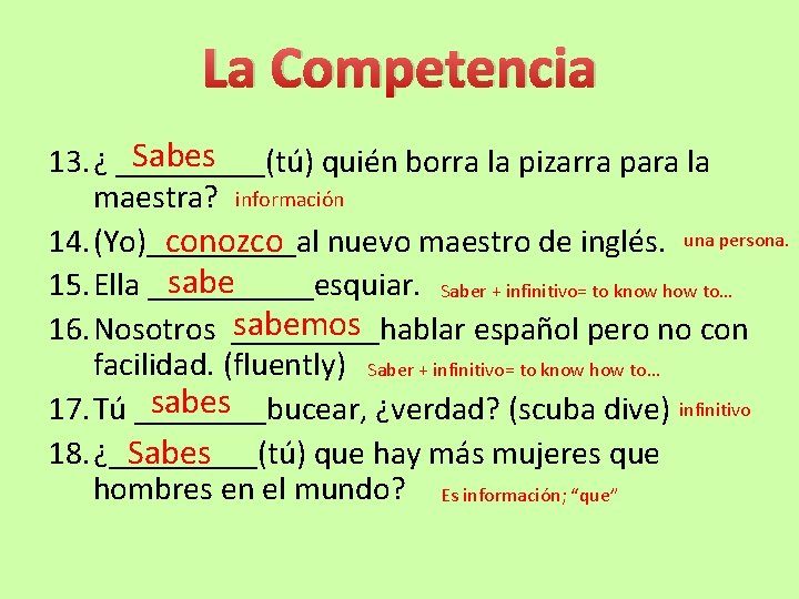 La Competencia Sabes 13. ¿ _____(tú) quién borra la pizarra para la maestra? información