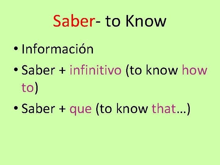 Saber- to Know • Información • Saber + infinitivo (to know how to) •