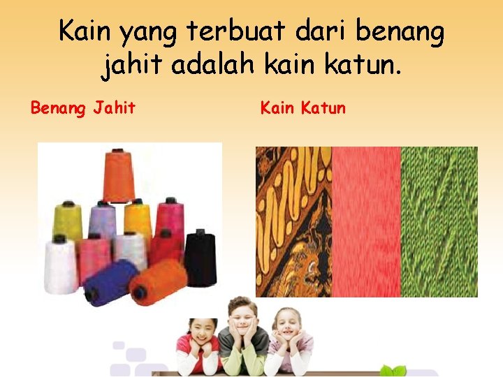 Kain yang terbuat dari benang jahit adalah kain katun. Benang Jahit Kain Katun 